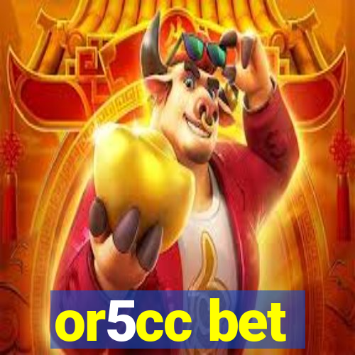 or5cc bet